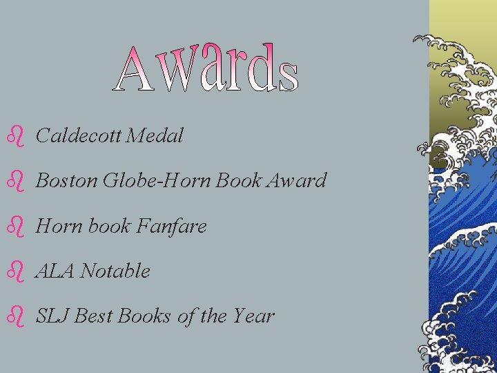 b Caldecott Medal b Boston Globe-Horn Book Award b Horn book Fanfare b ALA