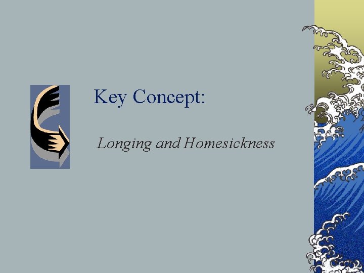 Key Concept: Longing and Homesickness 