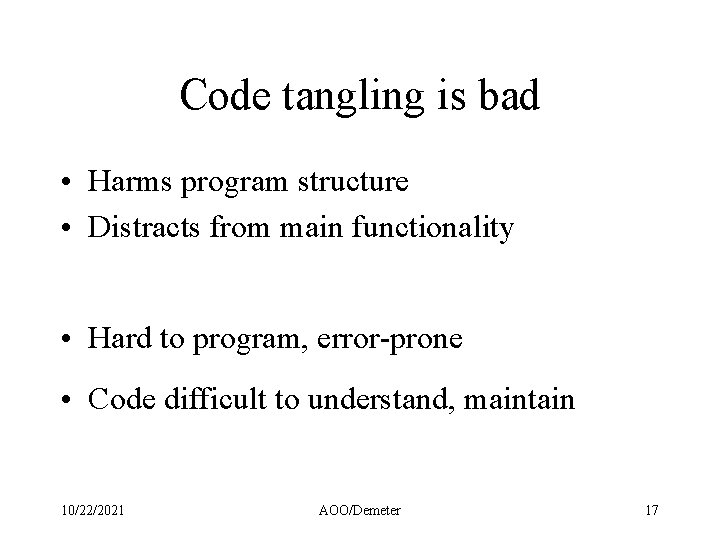 Code tangling is bad • Harms program structure • Distracts from main functionality •