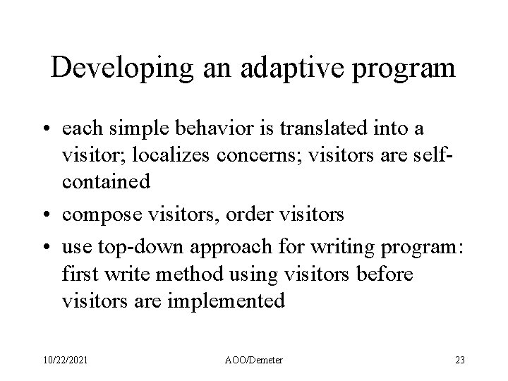 Developing an adaptive program • each simple behavior is translated into a visitor; localizes