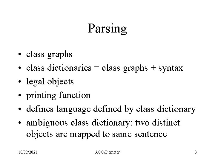 Parsing • • • class graphs class dictionaries = class graphs + syntax legal