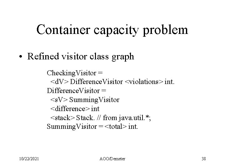 Container capacity problem • Refined visitor class graph Checking. Visitor = <d. V> Difference.