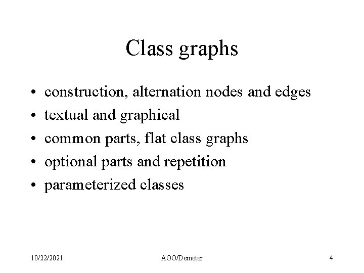 Class graphs • • • construction, alternation nodes and edges textual and graphical common