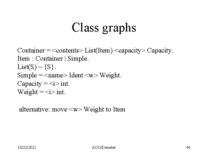 Class graphs Container = <contents> List(Item) <capacity> Capacity. Item : Container | Simple. List(S)