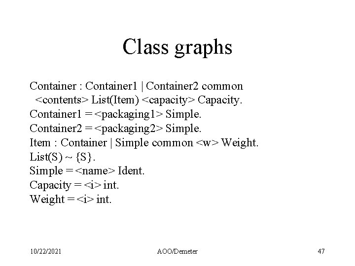 Class graphs Container : Container 1 | Container 2 common <contents> List(Item) <capacity> Capacity.