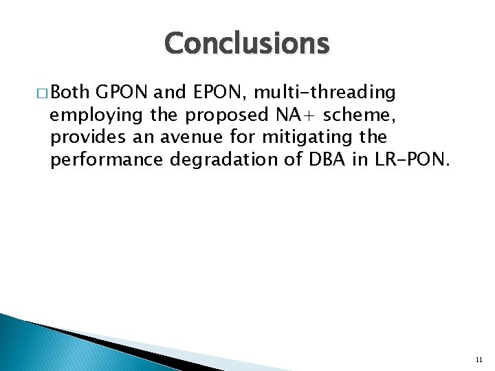 Conclusions � Both GPON and EPON, multi-threading employing the proposed NA+ scheme, provides an