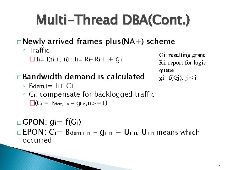 Multi-Thread DBA(Cont. ) � Newly arrived frames plus(NA+) scheme ◦ Traffic � Ii= I(ti–