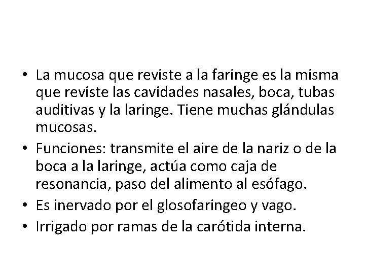  • La mucosa que reviste a la faringe es la misma que reviste