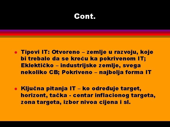 Cont. l l Tipovi IT: Otvoreno – zemlje u razvoju, koje bi trebalo da