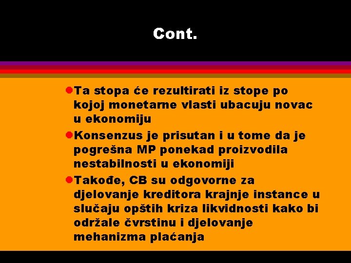 Cont. l. Ta stopa će rezultirati iz stope po kojoj monetarne vlasti ubacuju novac