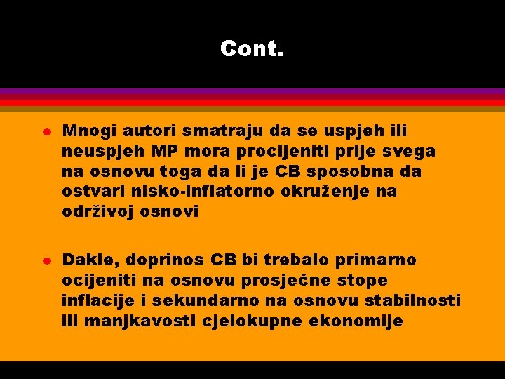 Cont. l l Mnogi autori smatraju da se uspjeh ili neuspjeh MP mora procijeniti