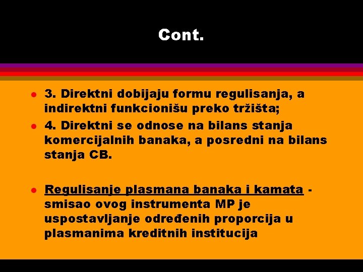 Cont. l l l 3. Direktni dobijaju formu regulisanja, a indirektni funkcionišu preko tržišta;