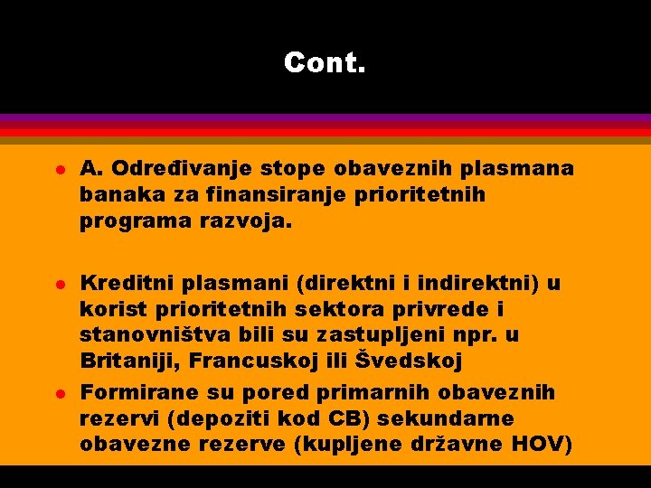 Cont. l l l A. Određivanje stope obaveznih plasmana banaka za finansiranje prioritetnih programa