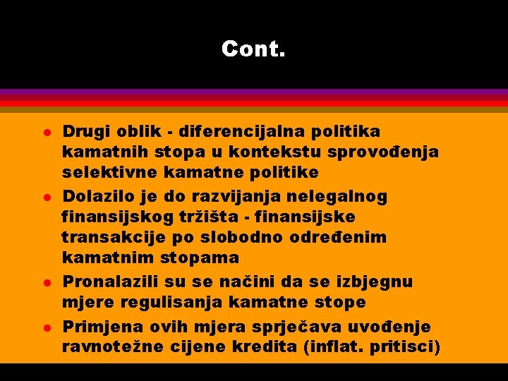 Cont. l l Drugi oblik - diferencijalna politika kamatnih stopa u kontekstu sprovođenja selektivne