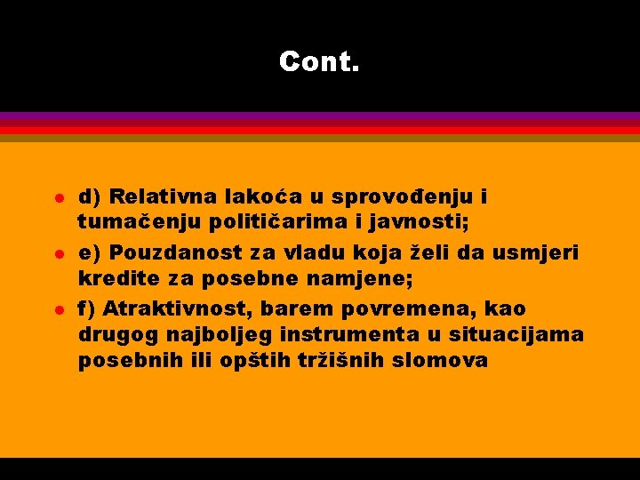 Cont. l l l d) Relativna lakoća u sprovođenju i tumačenju političarima i javnosti;