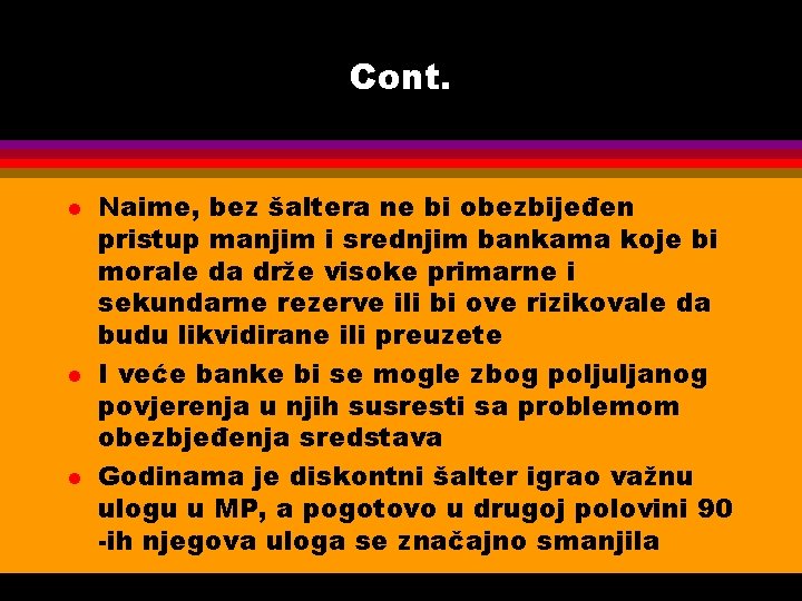 Cont. l l l Naime, bez šaltera ne bi obezbijeđen pristup manjim i srednjim