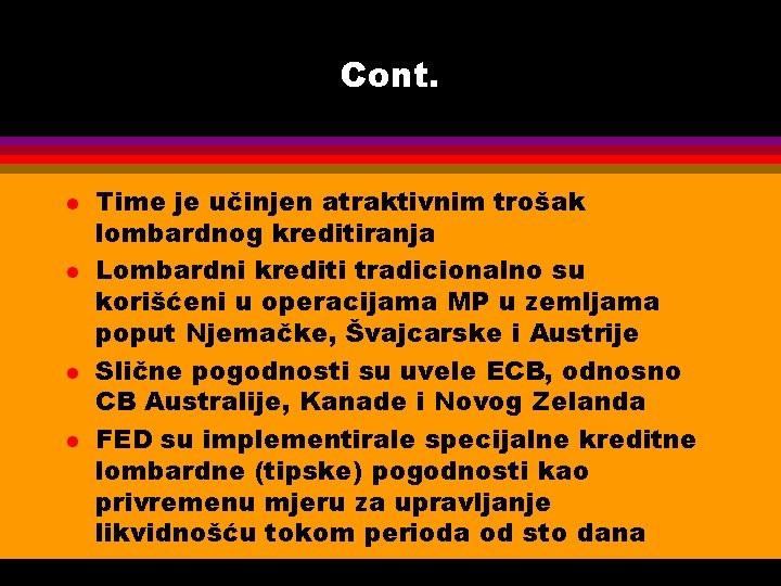 Cont. l l Time je učinjen atraktivnim trošak lombardnog kreditiranja Lombardni krediti tradicionalno su