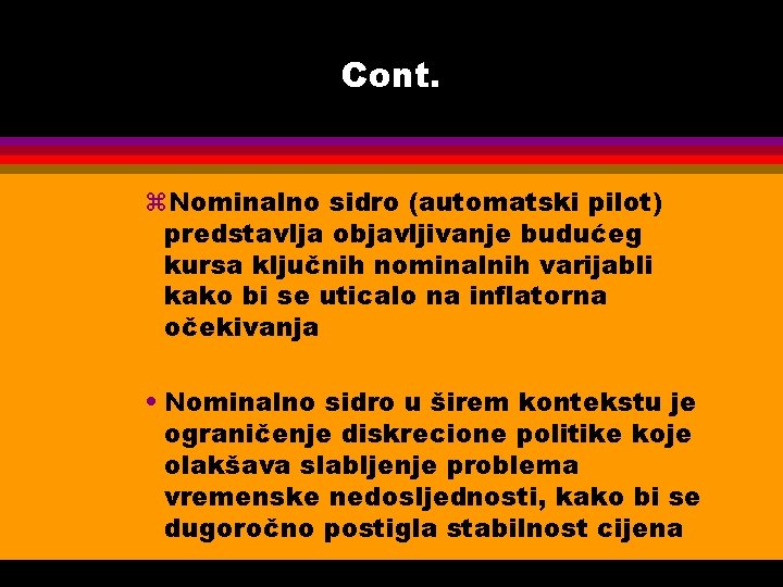 Cont. z. Nominalno sidro (automatski pilot) predstavlja objavljivanje budućeg kursa ključnih nominalnih varijabli kako