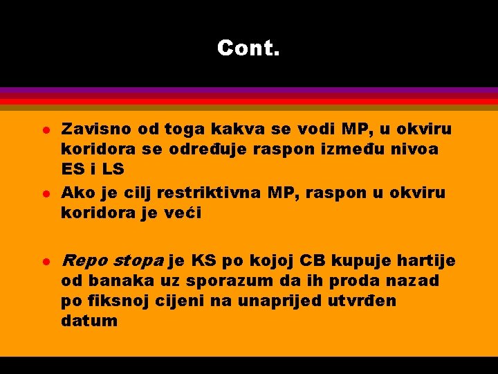 Cont. l l l Zavisno od toga kakva se vodi MP, u okviru koridora