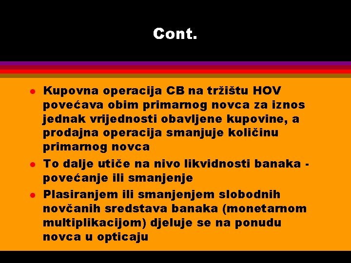 Cont. l l l Kupovna operacija CB na tržištu HOV povećava obim primarnog novca