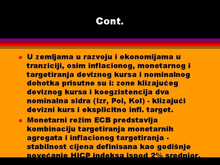 Cont. l l U zemljama u razvoju i ekonomijama u tranziciji, osim inflacionog, monetarnog