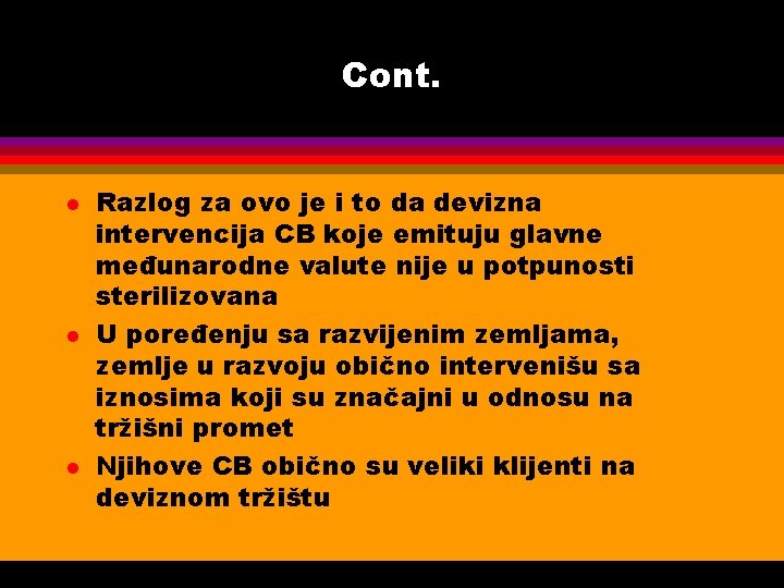 Cont. l l l Razlog za ovo je i to da devizna intervencija CB