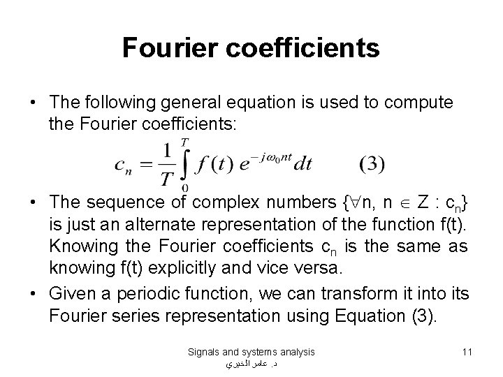 Fourier coefficients • The following general equation is used to compute the Fourier coefficients: Fourier coefficients • The following general equation is used to compute the Fourier coefficients: