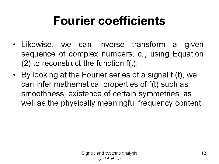 Fourier coefficients • Likewise, we can inverse transform a given sequence of complex numbers, Fourier coefficients • Likewise, we can inverse transform a given sequence of complex numbers,