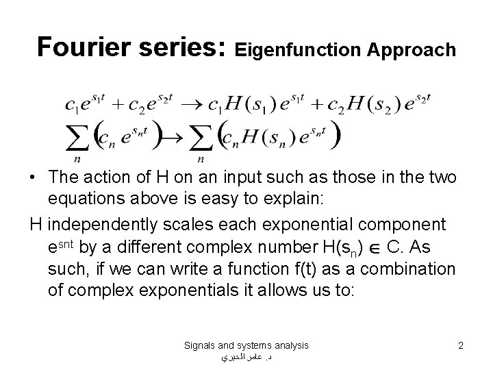 Fourier series: Eigenfunction Approach • The action of H on an input such as Fourier series: Eigenfunction Approach • The action of H on an input such as