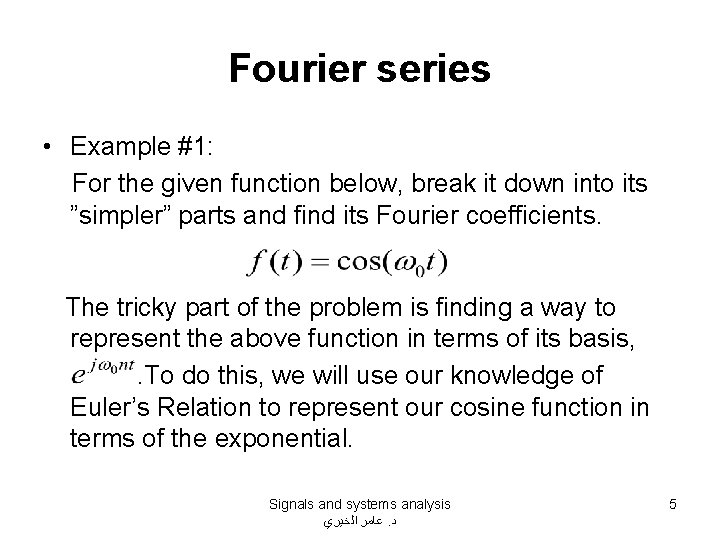 Fourier series • Example #1: For the given function below, break it down into Fourier series • Example #1: For the given function below, break it down into