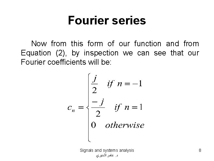 Fourier series Now from this form of our function and from Equation (2), by Fourier series Now from this form of our function and from Equation (2), by