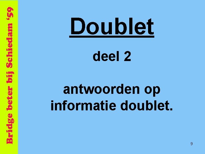 Doublet deel 2 antwoorden op informatie doublet. 9 