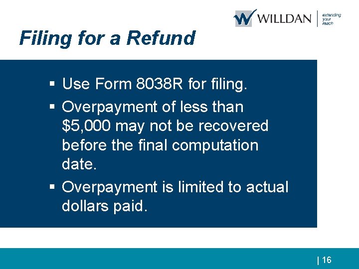 Filing for a Refund § Use Form 8038 R for filing. § Overpayment of