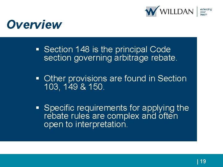 Overview § Section 148 is the principal Code section governing arbitrage rebate. § Other