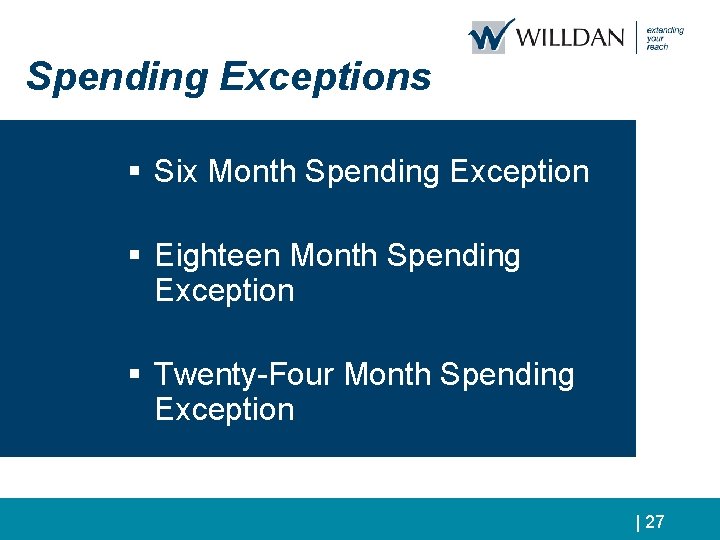 Spending Exceptions § Six Month Spending Exception § Eighteen Month Spending Exception § Twenty-Four