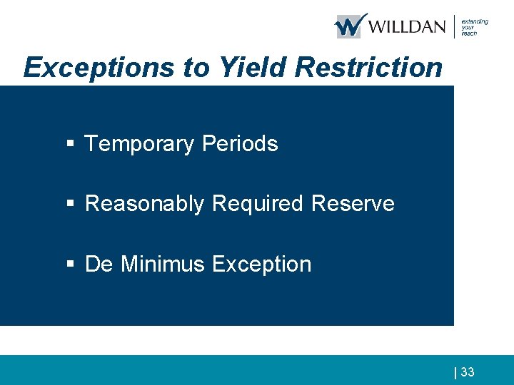 Exceptions to Yield Restriction § Temporary Periods § Reasonably Required Reserve § De Minimus