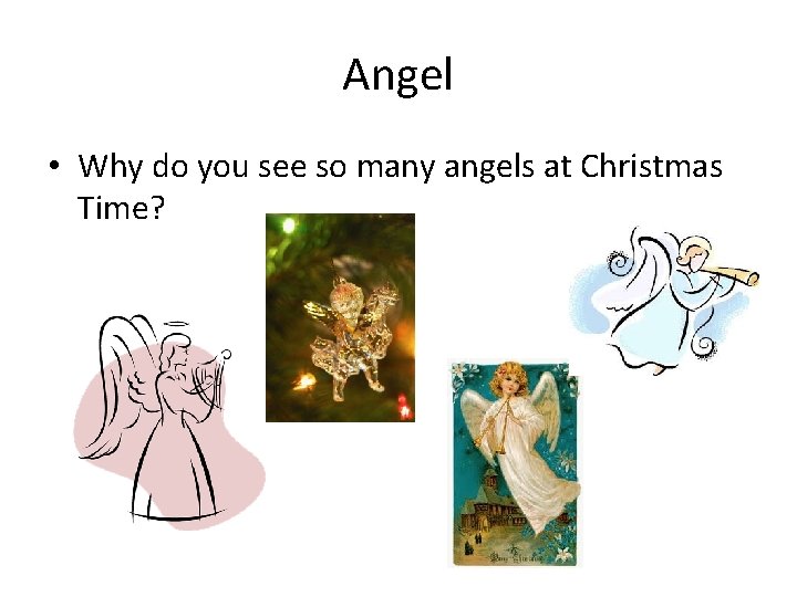 Angel • Why do you see so many angels at Christmas Time? 