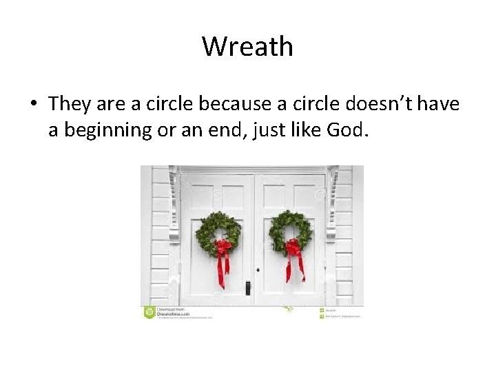 Wreath • They are a circle because a circle doesn’t have a beginning or