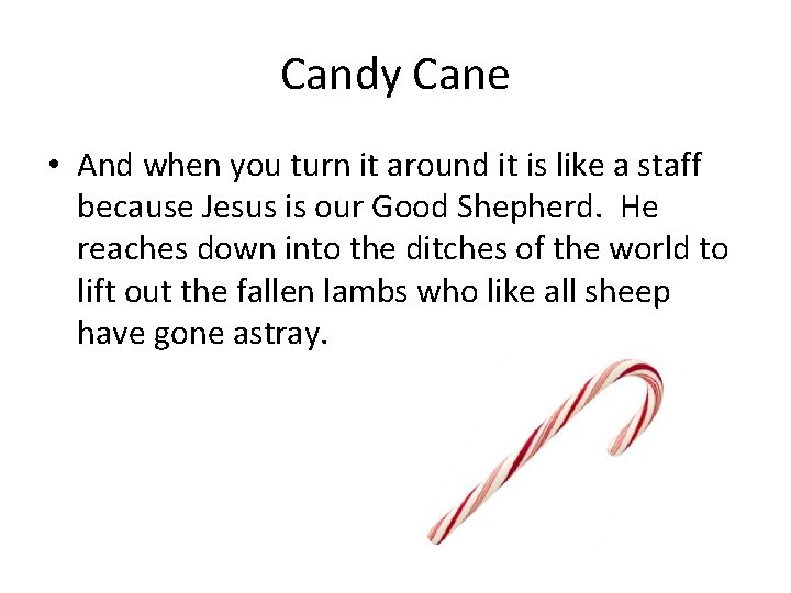 Candy Cane • And when you turn it around it is like a staff