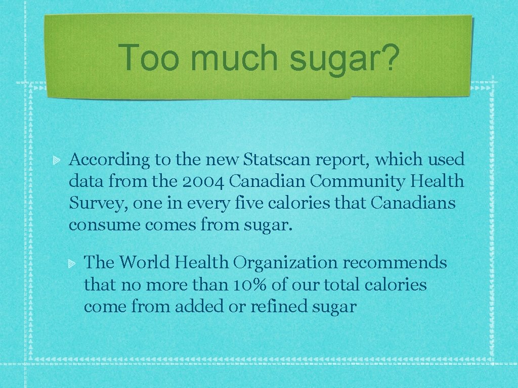 Too much sugar? According to the new Statscan report, which used data from the