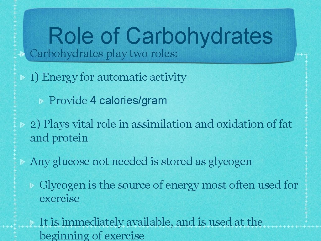 Role of Carbohydrates play two roles: 1) Energy for automatic activity Provide 4 calories/gram