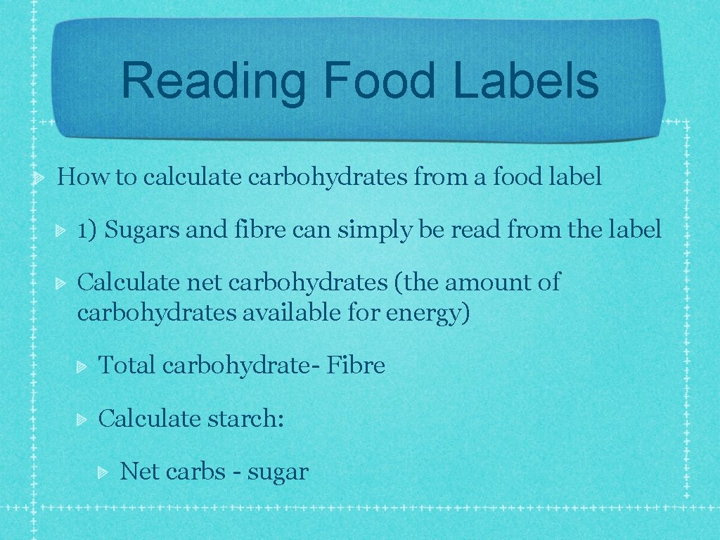 Reading Food Labels How to calculate carbohydrates from a food label 1) Sugars and