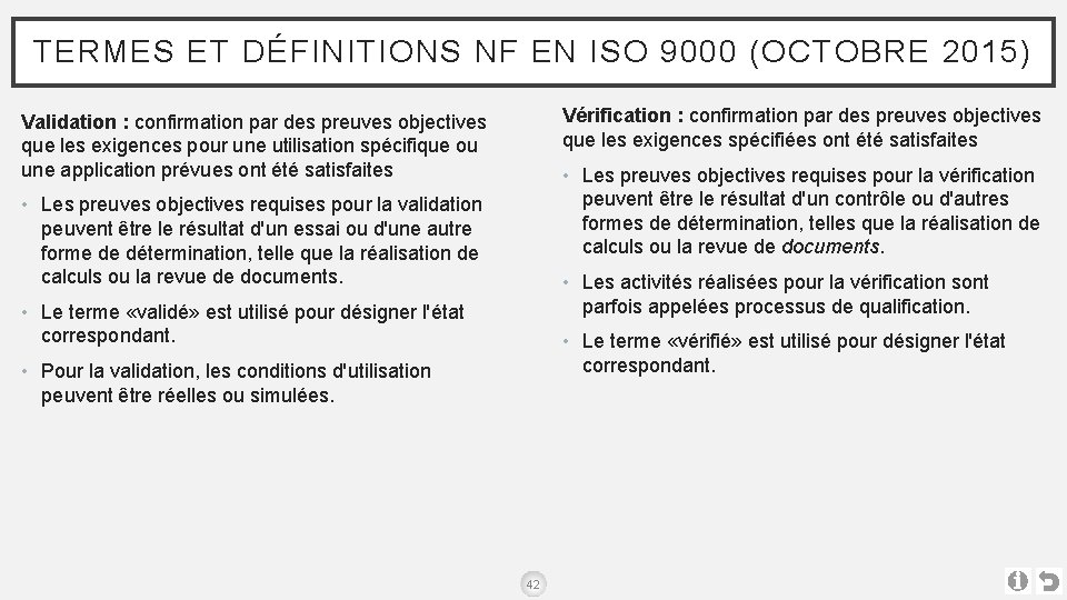 TERMES ET DÉFINITIONS NF EN ISO 9000 (OCTOBRE 2015) Vérification : confirmation par des