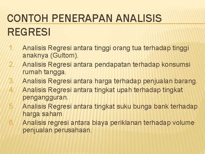 CONTOH PENERAPAN ANALISIS REGRESI 1. 2. 3. 4. 5. 6. Analisis Regresi antara tinggi