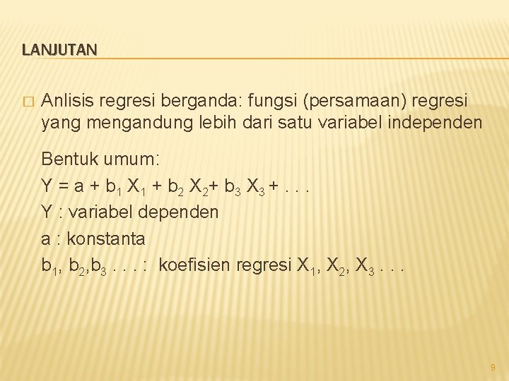 LANJUTAN � Anlisis regresi berganda: fungsi (persamaan) regresi yang mengandung lebih dari satu variabel