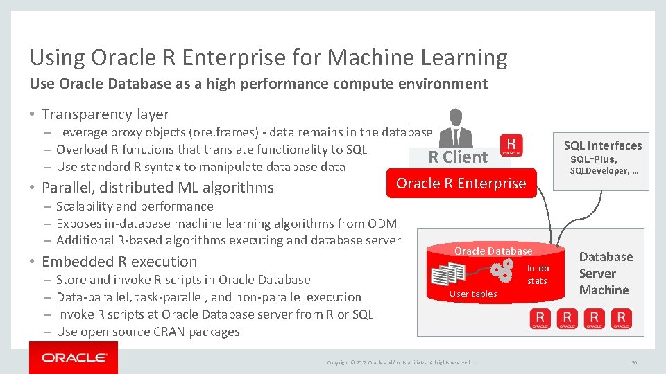 Using Oracle R Enterprise for Machine Learning Use Oracle Database as a high performance Using Oracle R Enterprise for Machine Learning Use Oracle Database as a high performance