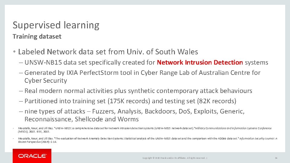 Supervised learning Training dataset • Labeled Network data set from Univ. of South Wales Supervised learning Training dataset • Labeled Network data set from Univ. of South Wales