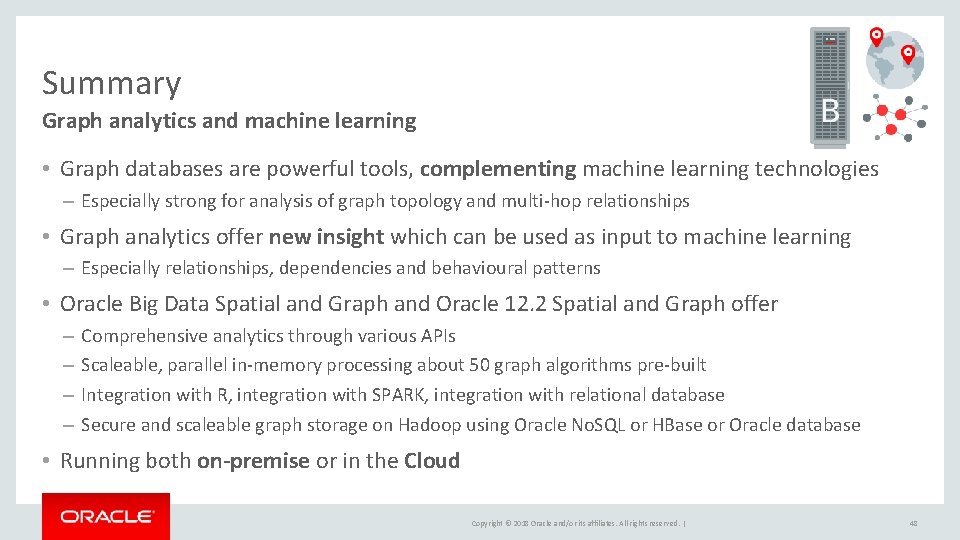 Summary Graph analytics and machine learning • Graph databases are powerful tools, complementing machine Summary Graph analytics and machine learning • Graph databases are powerful tools, complementing machine