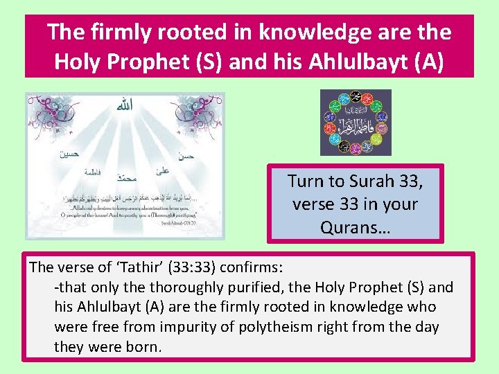 The firmly rooted in knowledge are the Holy Prophet (S) and his Ahlulbayt (A)