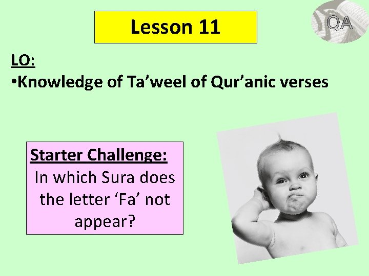 Lesson 11 LO: • Knowledge of Ta’weel of Qur’anic verses Starter Challenge: In which